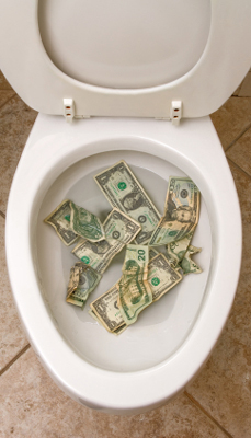 There is no reason to flush your own money out of your house.